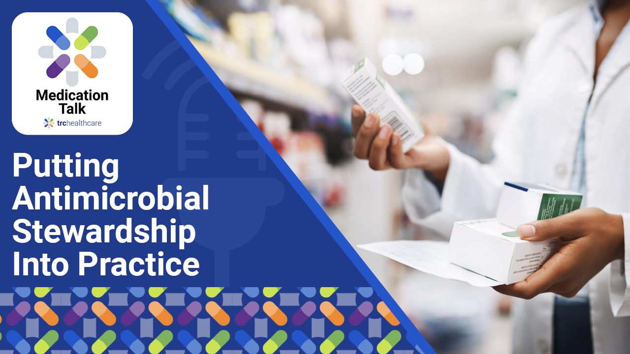 Medication Talk: Putting Antimicrobial Stewardship Into Practice